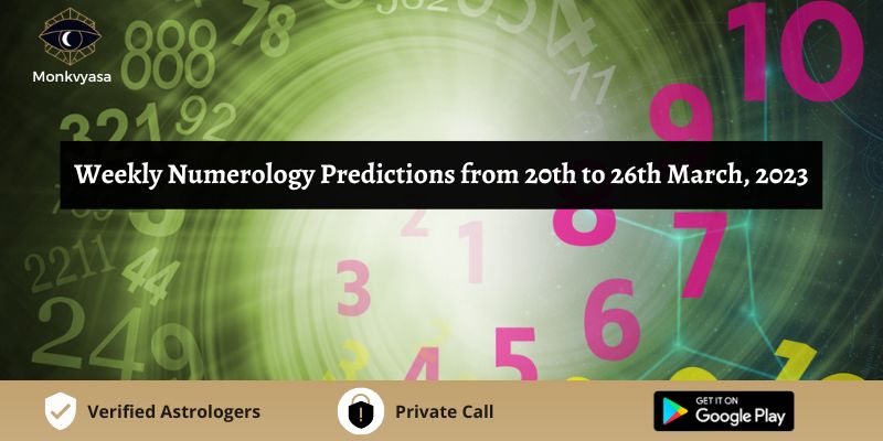 https://www.monkvyasa.com/public/assets/monk-vyasa/img/Weekly Numerology Predictions From 20th to 26th March 2023.jpg